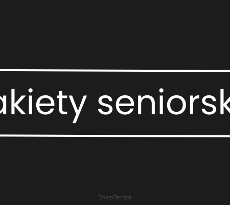 Rakiety seniorskie